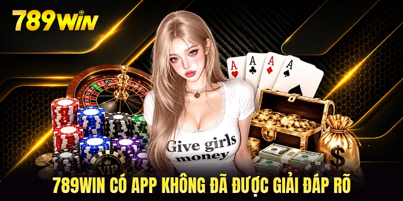 789WIN có app không đã được giải đáp rõ 789WIN có app không đã được giải đáp rõ