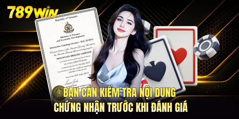 Bạn cần kiểm tra nội dung chứng nhận trước khi đánh giá Bạn cần kiểm tra nội dung chứng nhận trước khi đánh giá