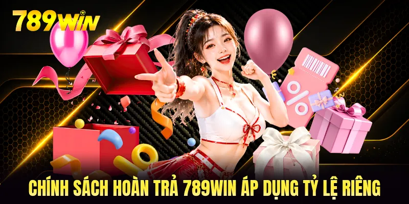 Chính sách hoàn trả 789WIN áp dụng tỷ lệ riêng Chính sách hoàn trả 789WIN áp dụng tỷ lệ riêng