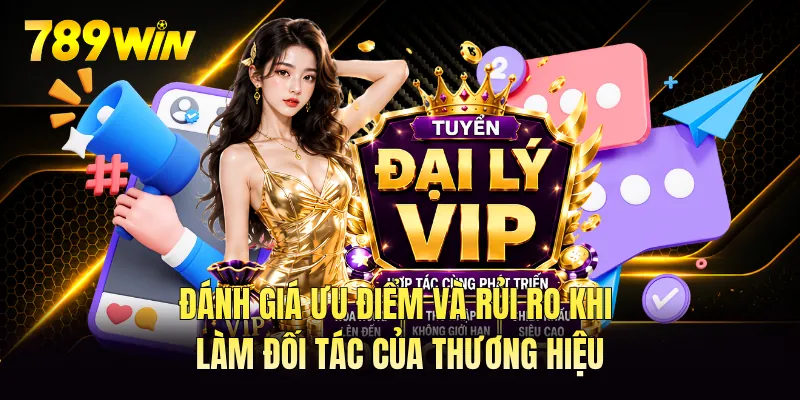 Đánh giá ưu điểm và rủi ro khi làm đối tác của thương hiệu Đánh giá ưu điểm và rủi ro khi làm đối tác của thương hiệu