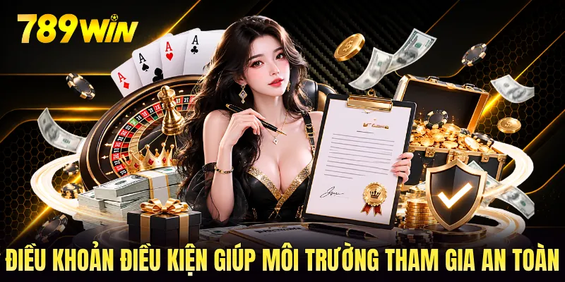 Điều khoản điều kiện giúp môi trường tham gia an toàn Điều khoản điều kiện giúp môi trường tham gia an toàn