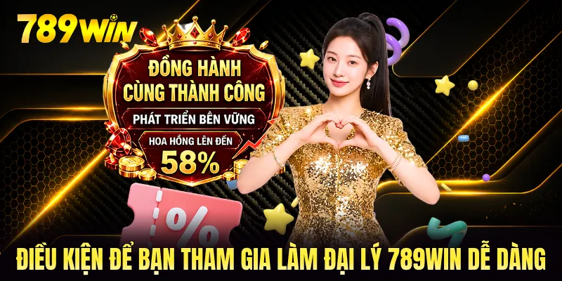 Điều kiện để bạn tham gia làm đại lý 789WIN dễ dàng Điều kiện để bạn tham gia làm đại lý 789WIN dễ dàng