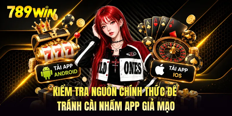 Kiểm tra nguồn chính thức để tránh cài nhầm app giả mạo Kiểm tra nguồn chính thức để tránh cài nhầm app giả mạo