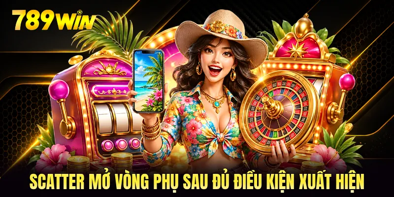 Scatter mở vòng phụ sau đủ điều kiện xuất hiện Scatter mở vòng phụ sau đủ điều kiện xuất hiện